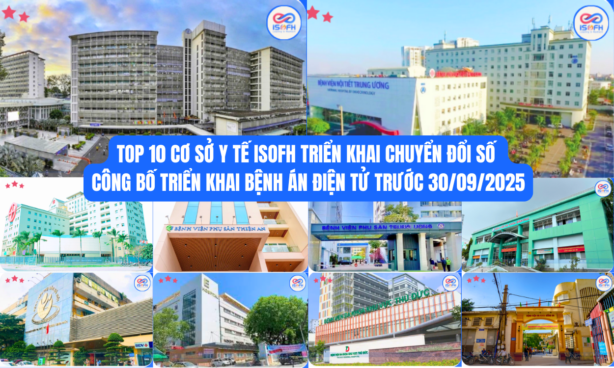 TOP 10 CƠ SỞ Y TẾ ISOFH TRIỂN KHAI CHUYỂN ĐỔI SỐ – CÔNG BỐ TRIỂN KHAI BỆNH ÁN ĐIỆN TỬ TRƯỚC 30/09/2025